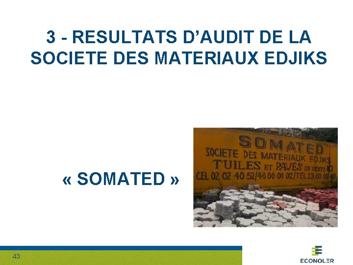 3 - RESULTATS D’AUDIT DE LA SOCIETE DES MATERIAUX EDJIKS « SOMATED » 43