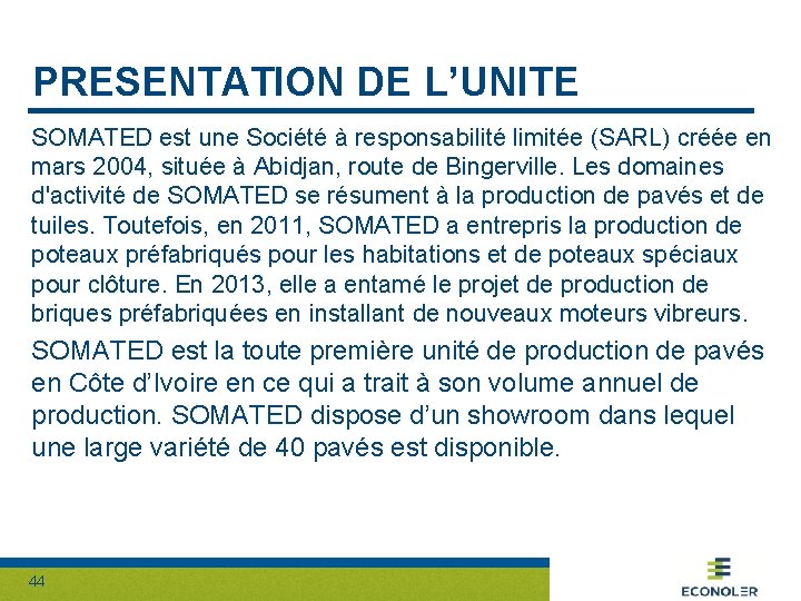 PRESENTATION DE L’UNITE SOMATED est une Société à responsabilité limitée (SARL) créée en mars