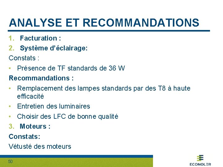 ANALYSE ET RECOMMANDATIONS 1. Facturation : 2. Système d’éclairage: Constats : • Présence de