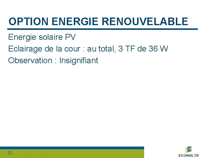 OPTION ENERGIE RENOUVELABLE Energie solaire PV Eclairage de la cour : au total, 3