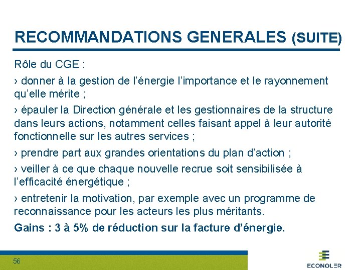 RECOMMANDATIONS GENERALES (SUITE) Rôle du CGE : › donner à la gestion de l’énergie