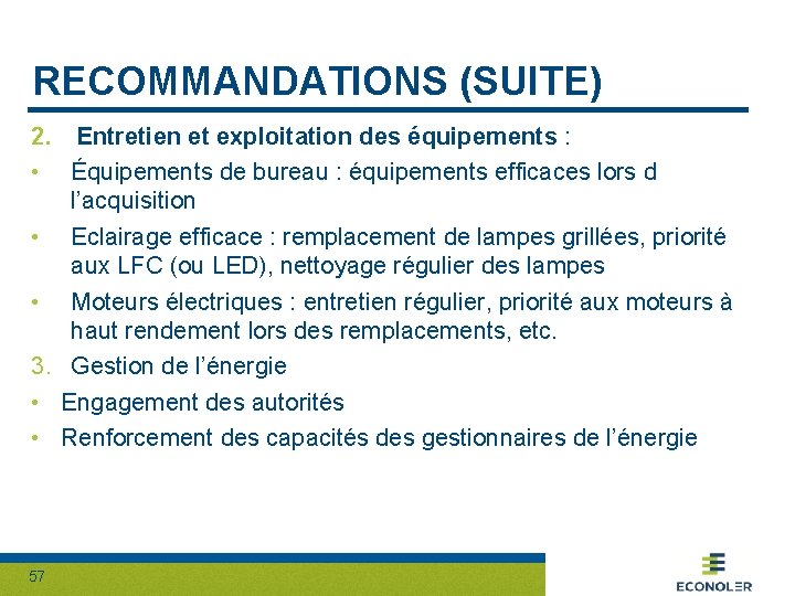 RECOMMANDATIONS (SUITE) 2. Entretien et exploitation des équipements : • Équipements de bureau :