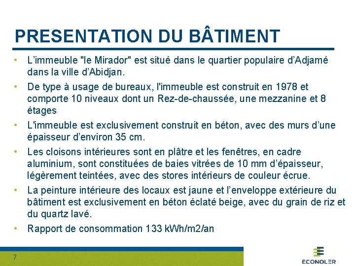 PRESENTATION DU B TIMENT • L’immeuble "le Mirador" est situé dans le quartier populaire