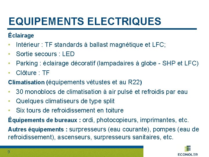 EQUIPEMENTS ELECTRIQUES Éclairage • • Intérieur : TF standards à ballast magnétique et LFC;