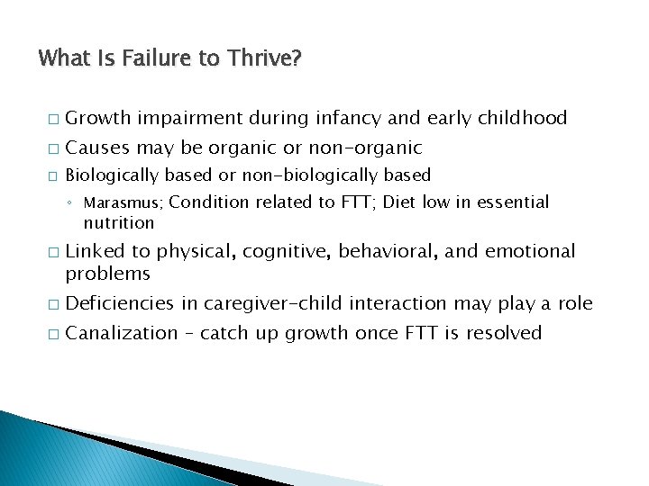 What Is Failure to Thrive? � Growth impairment during infancy and early childhood �