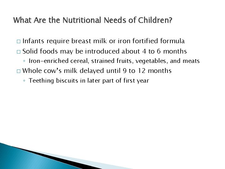 What Are the Nutritional Needs of Children? � Infants require breast milk or iron