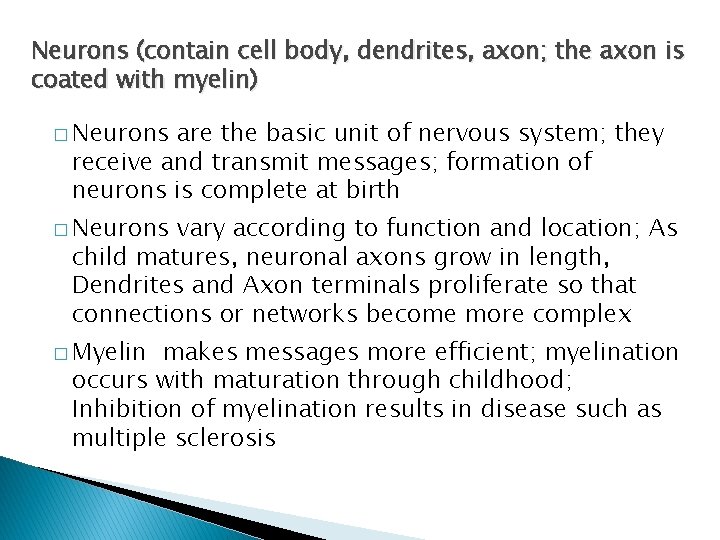 Neurons (contain cell body, dendrites, axon; the axon is coated with myelin) � Neurons