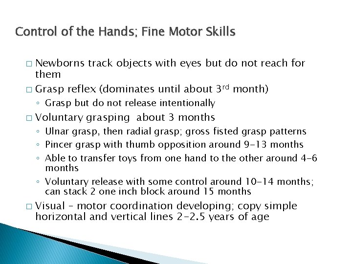 Control of the Hands; Fine Motor Skills Newborns track objects with eyes but do