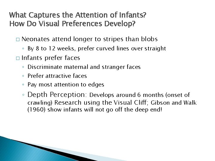 What Captures the Attention of Infants? How Do Visual Preferences Develop? � Neonates attend