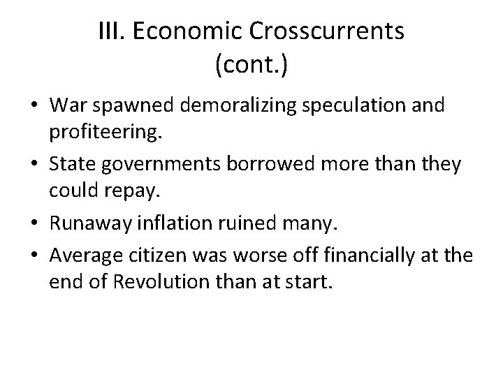 III. Economic Crosscurrents (cont. ) • War spawned demoralizing speculation and profiteering. • State III. Economic Crosscurrents (cont. ) • War spawned demoralizing speculation and profiteering. • State