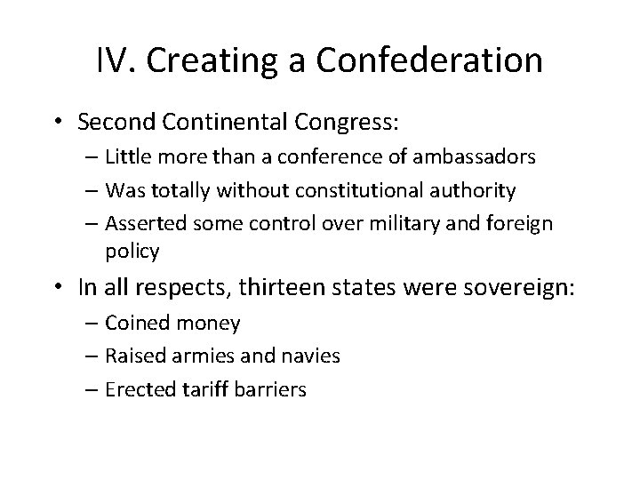 IV. Creating a Confederation • Second Continental Congress: – Little more than a conference IV. Creating a Confederation • Second Continental Congress: – Little more than a conference