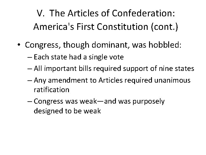 V. The Articles of Confederation: America's First Constitution (cont. ) • Congress, though dominant, V. The Articles of Confederation: America's First Constitution (cont. ) • Congress, though dominant,