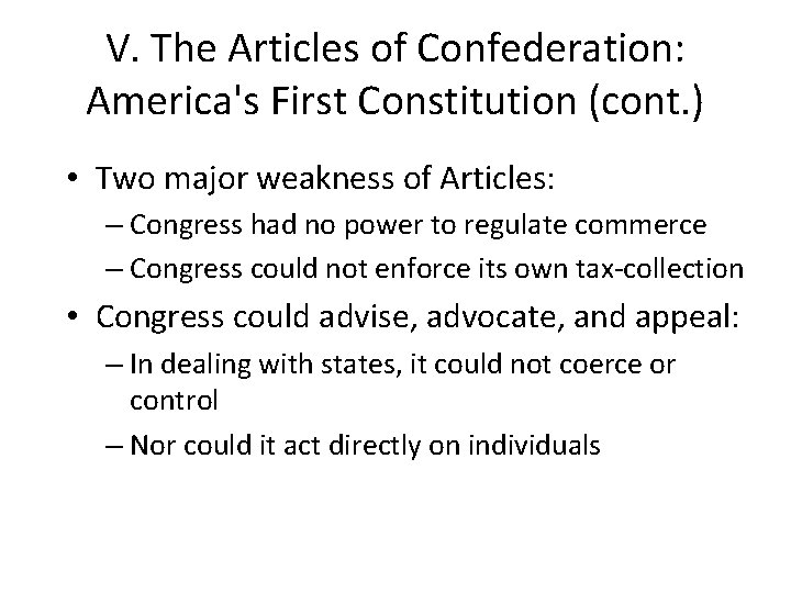 V. The Articles of Confederation: America's First Constitution (cont. ) • Two major weakness V. The Articles of Confederation: America's First Constitution (cont. ) • Two major weakness