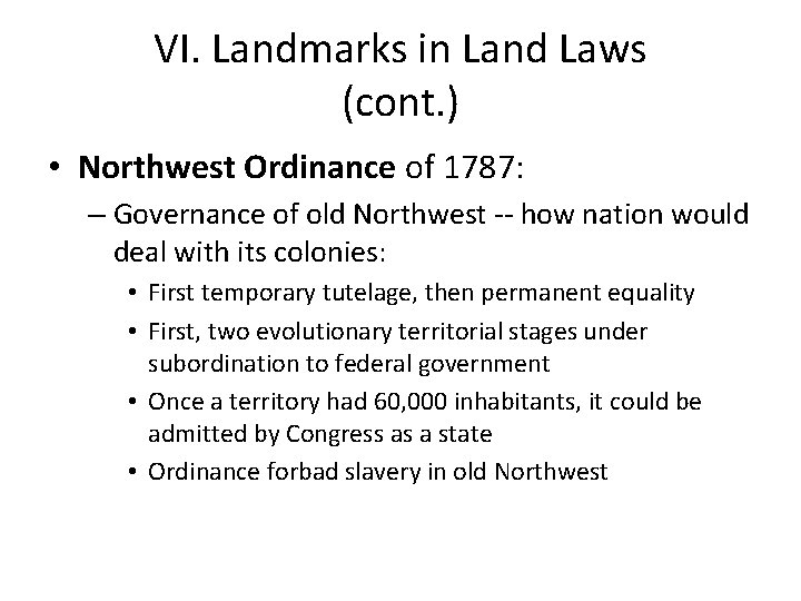 VI. Landmarks in Land Laws (cont. ) • Northwest Ordinance of 1787: – Governance VI. Landmarks in Land Laws (cont. ) • Northwest Ordinance of 1787: – Governance