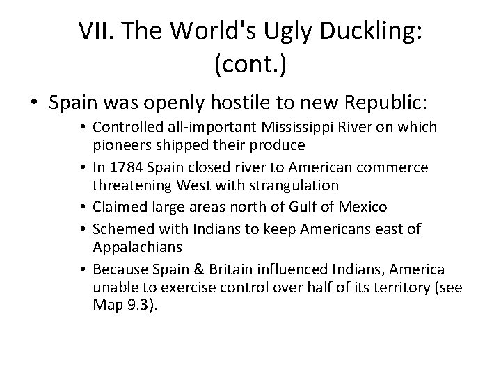 VII. The World's Ugly Duckling: (cont. ) • Spain was openly hostile to new VII. The World's Ugly Duckling: (cont. ) • Spain was openly hostile to new