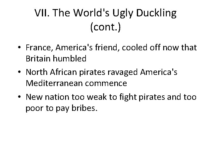 VII. The World's Ugly Duckling (cont. ) • France, America's friend, cooled off now VII. The World's Ugly Duckling (cont. ) • France, America's friend, cooled off now
