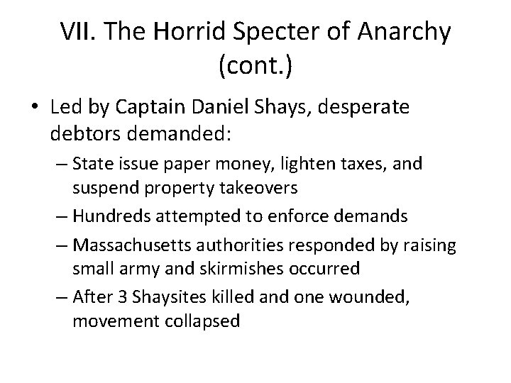 VII. The Horrid Specter of Anarchy (cont. ) • Led by Captain Daniel Shays, VII. The Horrid Specter of Anarchy (cont. ) • Led by Captain Daniel Shays,