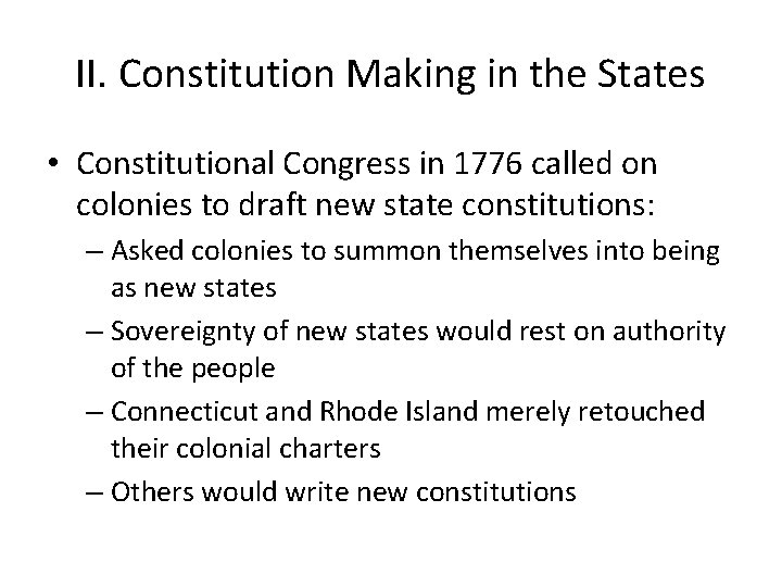 II. Constitution Making in the States • Constitutional Congress in 1776 called on colonies II. Constitution Making in the States • Constitutional Congress in 1776 called on colonies