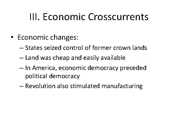 III. Economic Crosscurrents • Economic changes: – States seized control of former crown lands III. Economic Crosscurrents • Economic changes: – States seized control of former crown lands
