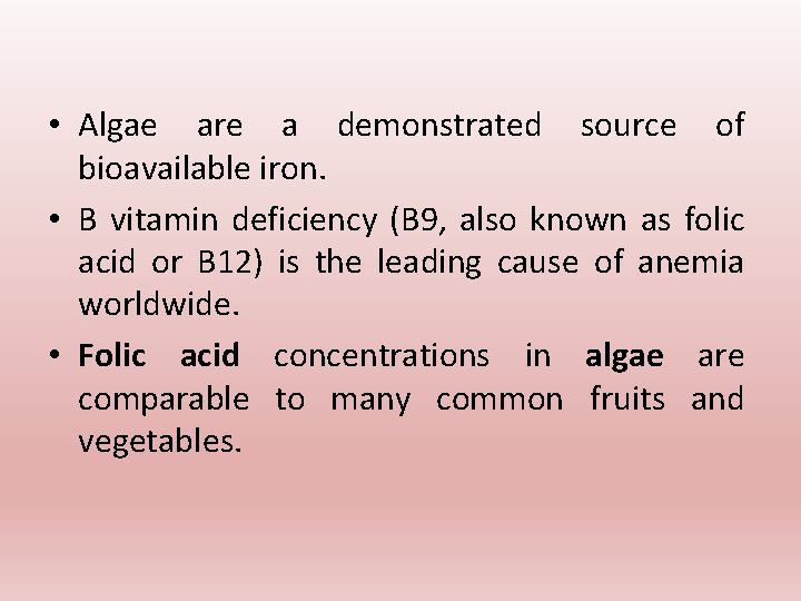 • Algae are a demonstrated source of bioavailable iron. • B vitamin deficiency • Algae are a demonstrated source of bioavailable iron. • B vitamin deficiency