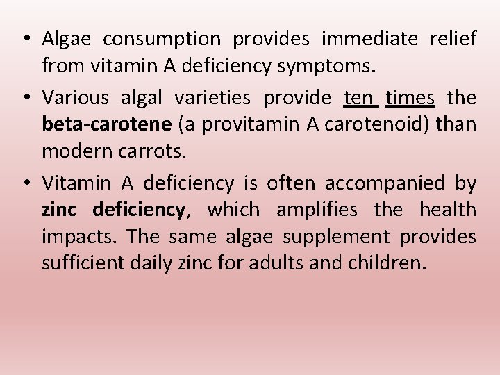 • Algae consumption provides immediate relief from vitamin A deficiency symptoms. • Various • Algae consumption provides immediate relief from vitamin A deficiency symptoms. • Various