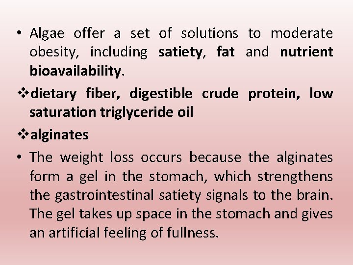 • Algae offer a set of solutions to moderate obesity, including satiety, fat • Algae offer a set of solutions to moderate obesity, including satiety, fat