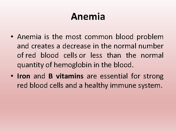 Anemia • Anemia is the most common blood problem and creates a decrease in Anemia • Anemia is the most common blood problem and creates a decrease in