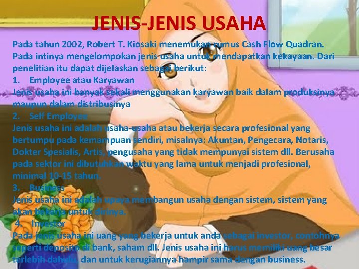 JENIS-JENIS USAHA Pada tahun 2002, Robert T. Kiosaki menemukan rumus Cash Flow Quadran. Pada