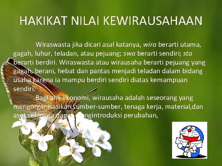 HAKIKAT NILAI KEWIRAUSAHAAN Wiraswasta jika dicari asal katanya, wira berarti utama, gagah, luhur, teladan,