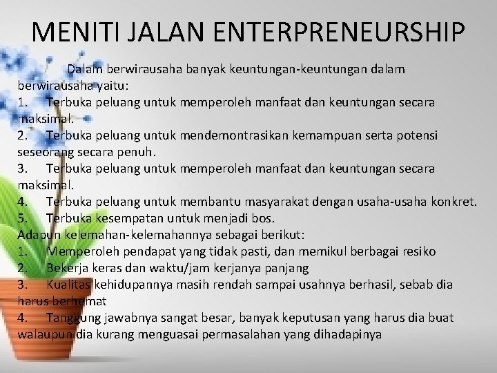 MENITI JALAN ENTERPRENEURSHIP Dalam berwirausaha banyak keuntungan-keuntungan dalam berwirausaha yaitu: 1. Terbuka peluang untuk