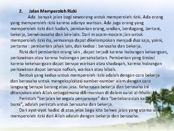 2. Jalan Memperoleh Rizki Ada banyak jalan bagi seseorang untuk memperoleh rizki. Ada orang