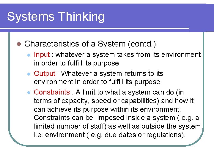 Systems Thinking l Characteristics of a System (contd. ) l l l Input :