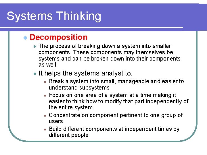 Systems Thinking l Decomposition l l The process of breaking down a system into