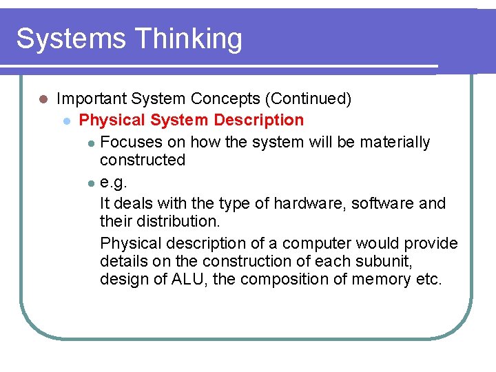 Systems Thinking l Important System Concepts (Continued) l Physical System Description l Focuses on