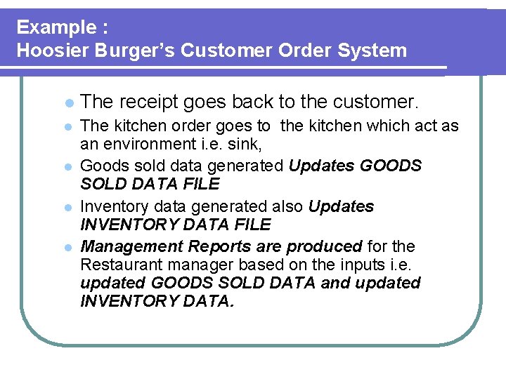 Example : Hoosier Burger’s Customer Order System l The receipt goes back to the