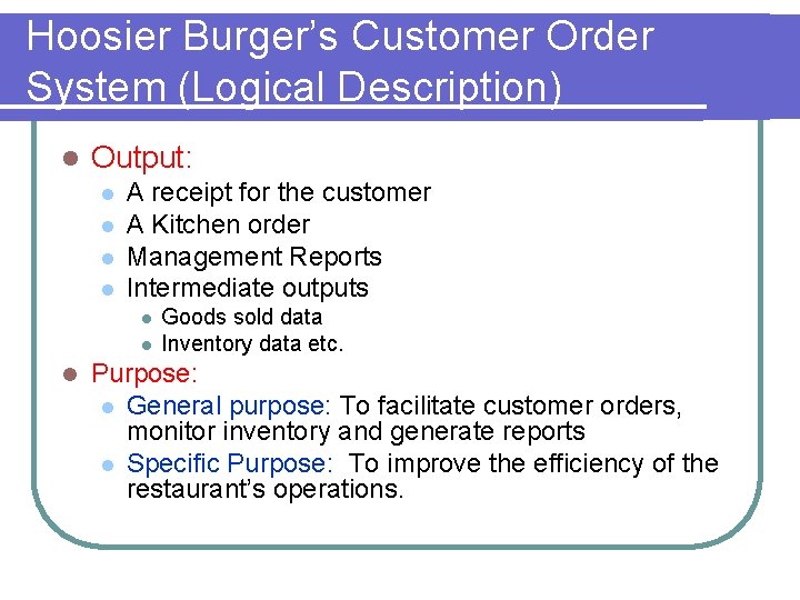 Hoosier Burger’s Customer Order System (Logical Description) l Output: l l A receipt for