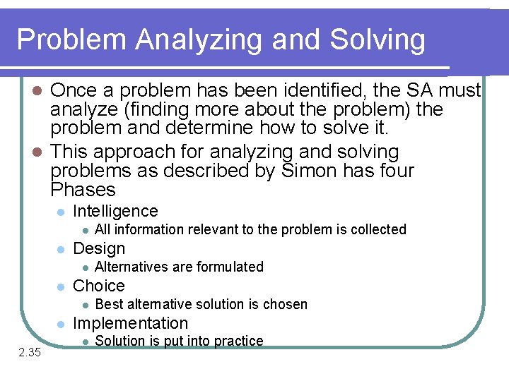 Problem Analyzing and Solving Once a problem has been identified, the SA must analyze