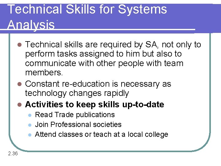 Technical Skills for Systems Analysis Technical skills are required by SA, not only to