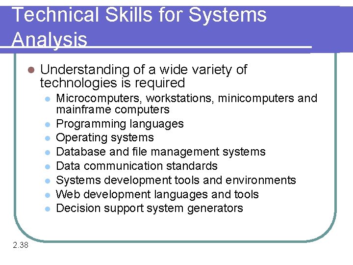 Technical Skills for Systems Analysis l Understanding of a wide variety of technologies is