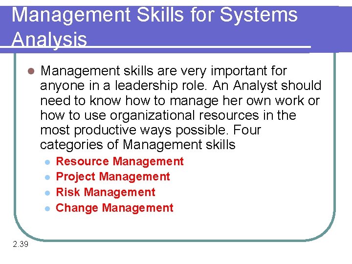 Management Skills for Systems Analysis l Management skills are very important for anyone in