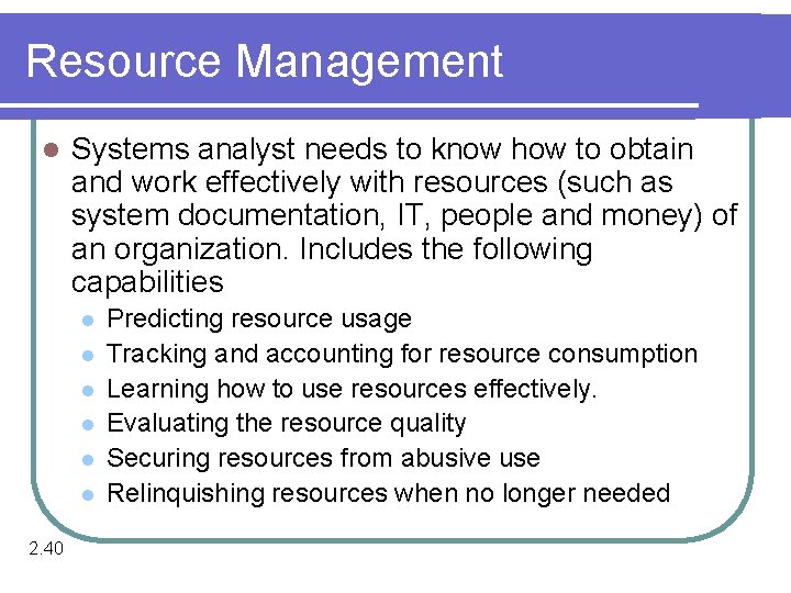 Resource Management l Systems analyst needs to know how to obtain and work effectively