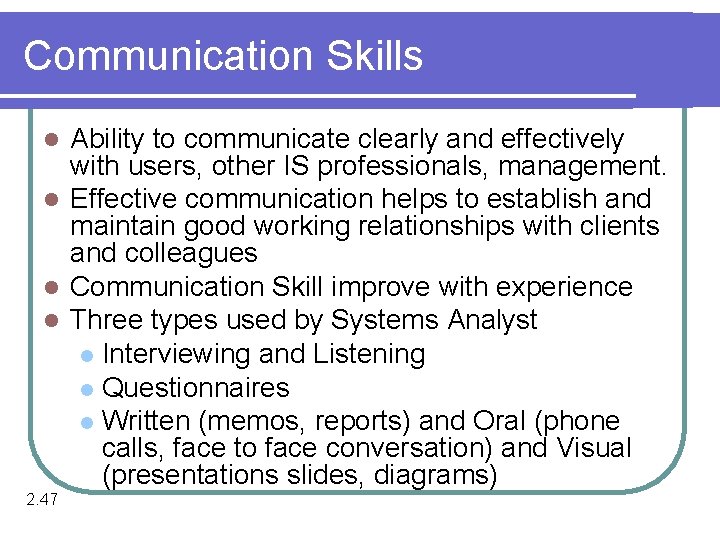 Communication Skills Ability to communicate clearly and effectively with users, other IS professionals, management.