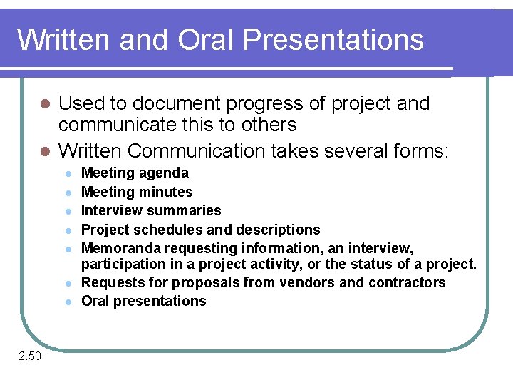 Written and Oral Presentations Used to document progress of project and communicate this to