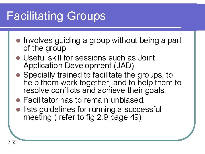 Facilitating Groups l l l 2. 55 Involves guiding a group without being a