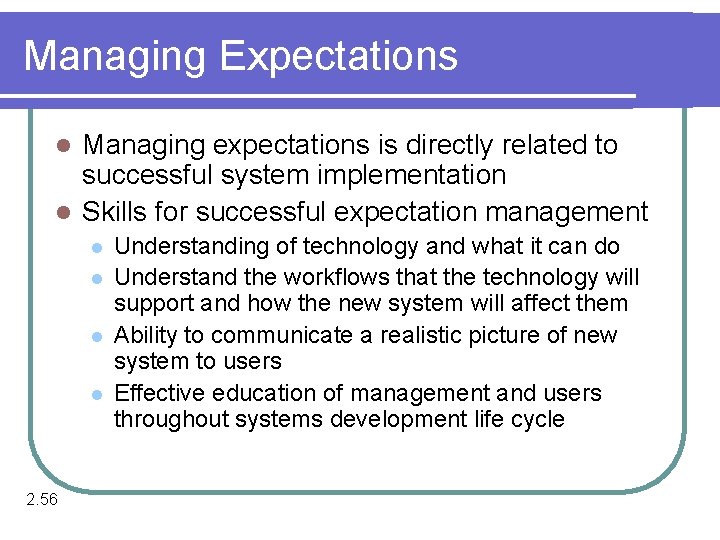 Managing Expectations Managing expectations is directly related to successful system implementation l Skills for