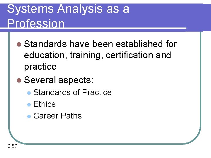 Systems Analysis as a Profession l Standards have been established for education, training, certification