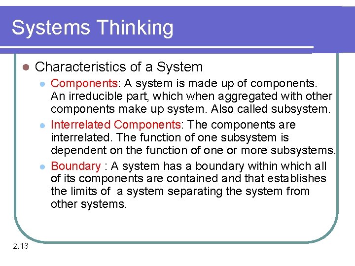 Systems Thinking l Characteristics of a System l l l 2. 13 Components: A