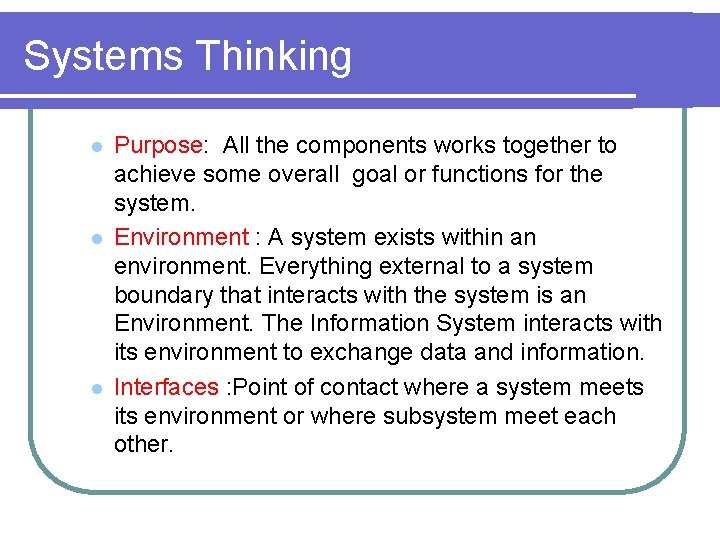 Systems Thinking l l l Purpose: All the components works together to achieve some