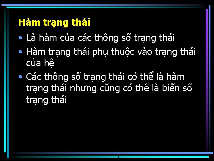 Hàm trạng thái • Là hàm của các thông số trạng thái • Hàm