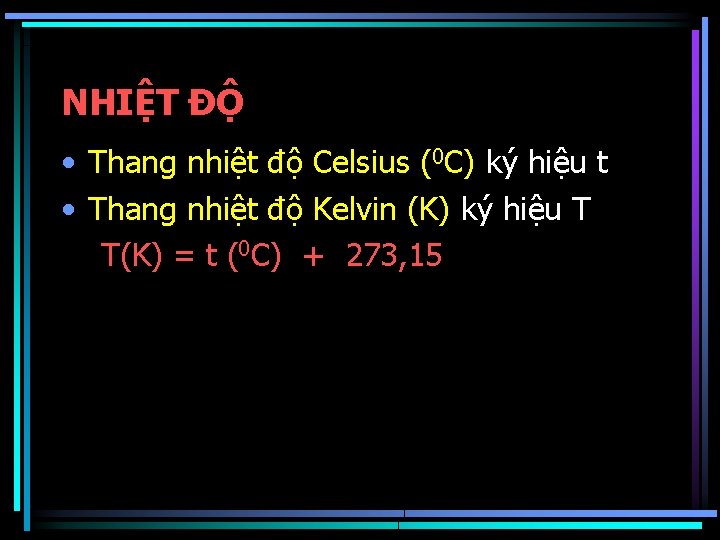 NHIỆT ĐỘ • Thang nhiệt độ Celsius (0 C) ký hiệu t • Thang